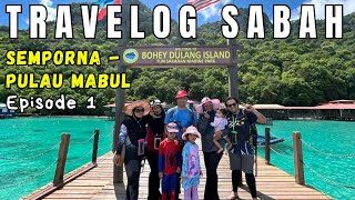 Travelog Sabah | Semporna | Pulau Mabul | Episode 1