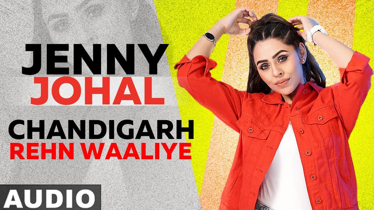 Chandigarh Rehn Waaliye (Full Audio) Jenny Johal ft Raftaar Bunty Bains New Songs 2019