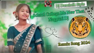 School College Me New Thet Nagpuri Dj Dominik Style Remix Song 2024