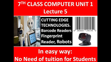how to use technology.7th Class.Cutting Edge Technologies.cs by sam.BarCode.Fingerprint reader.robot