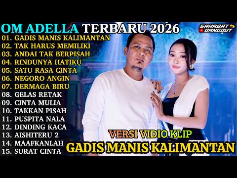 ADELLA ALBUM TERBARU | GADIS MANIS KALIMANTAN - TAK HARUS MEMILIKI | OM ADELLA FULL ALBUM 2026