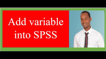 ይህን ሳያውቁ SPSS መጠቀምን አይጀምሩ፡ ተጨማሪ ቫሪአብልን  እንዴት ወደ SPSS እናስገባለን? በምሳሌ ይማሩ