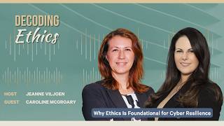 Decoding Ethics | Episode 7 | Caroline McGroary | Why Ethics Is Foundational for Cyber Resilience