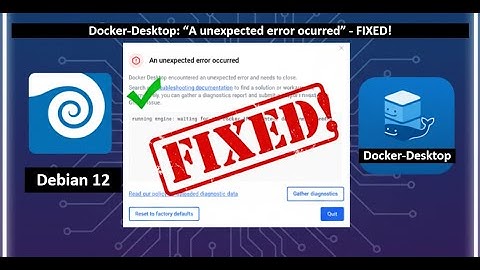 DOCKER DESKTOP LINUX Install + Fix:  "An Unexpected Error Occurred" (STUCK INITIALIZING)