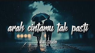 Arah Cintamu Tak Pasti - Eks Music (lyrics) 