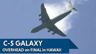C-5 GALAXY TURNING ON TO FINAL OVERHEAD IN HAWAII