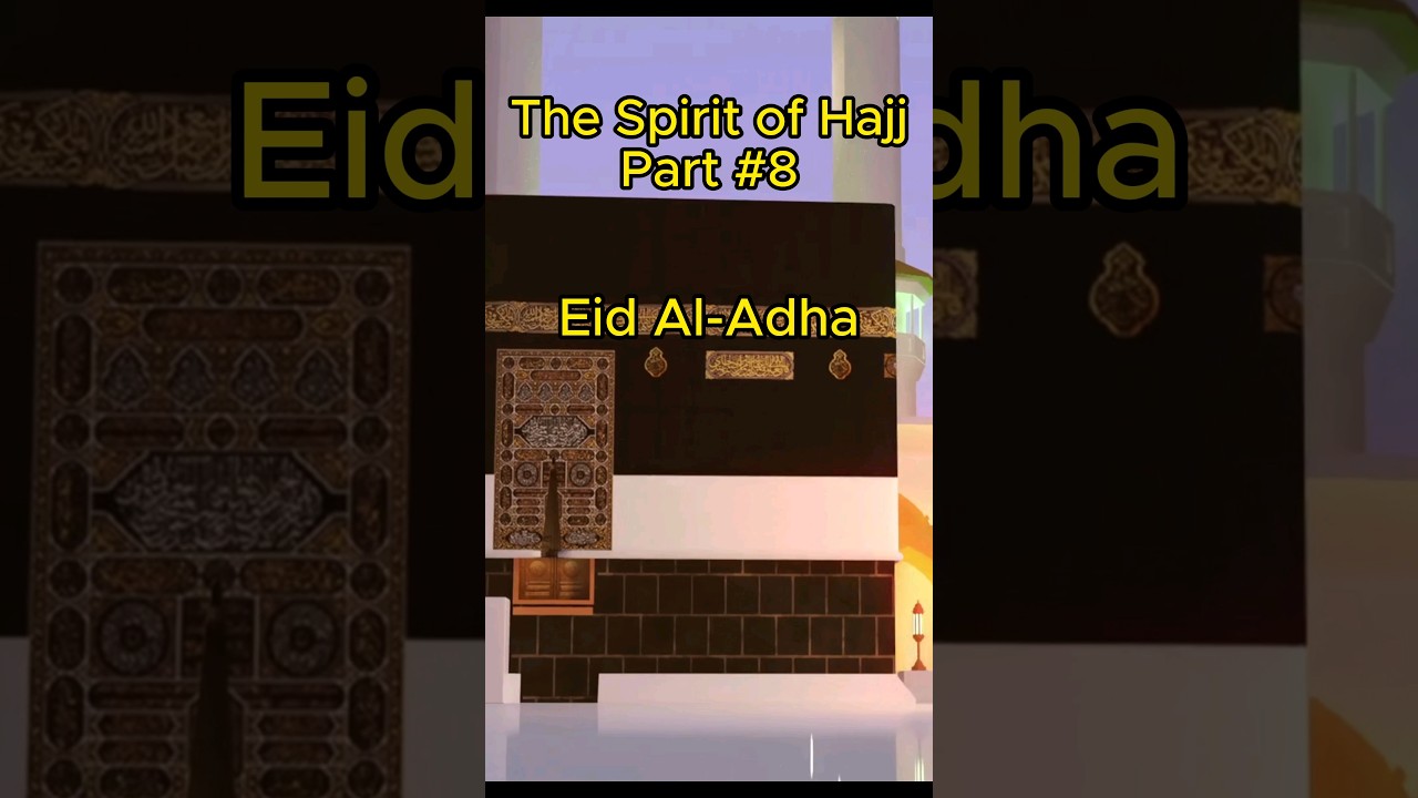 Part 8: The Spirit of Hajj Series