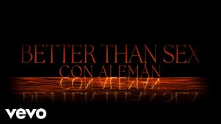 Leonel García, Alemán - Better Than Sex (Lyric Video)