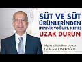 Süt ve Süt Ürünlerinden Uzak Durun! (Peynir, Yoğurt, Kefir)