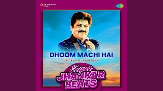 Dhoom Machi Hai - Super Jhankar Beats