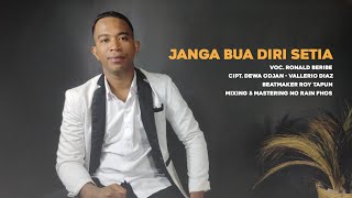 RONALD BERIBE - JANGA BUA DIRI SETIA -