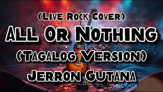 All Or Nothing - O-Town - Tagalog Version of Jerron Gutana (Rock Cover)