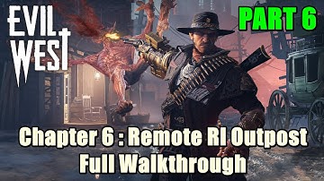 Evil West Chapter 6 : Remote RI Outpost Full Walkthrough Part 6