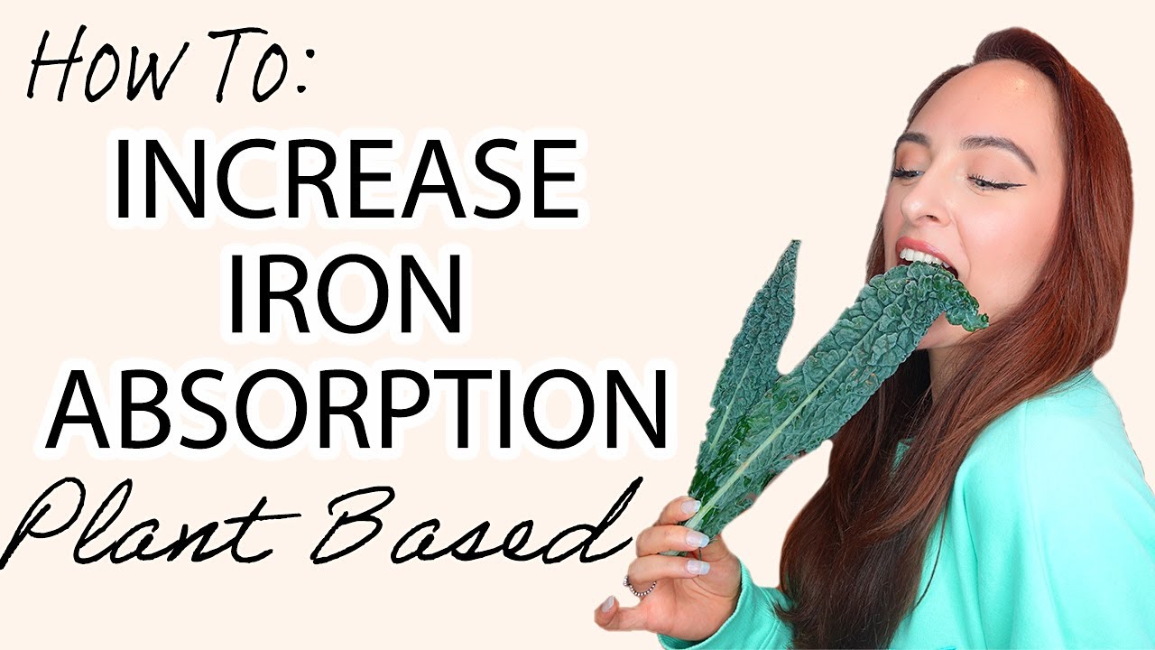 How To Support IRON ABSORPTION On A Plant Based Diet (Vegan/Vegetarian