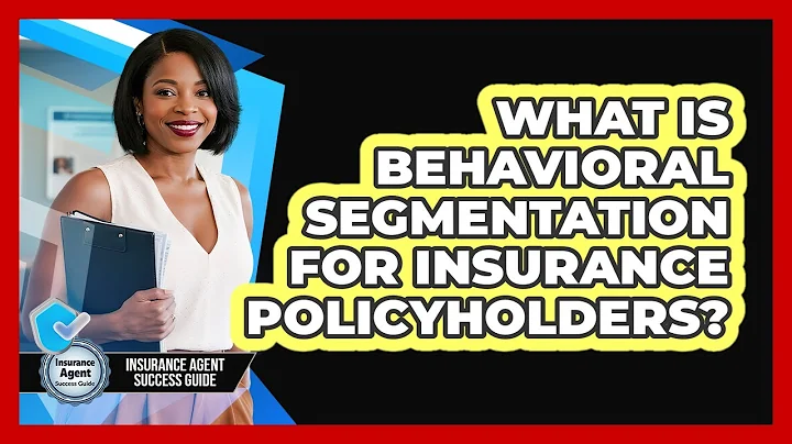 What Is Behavioral Segmentation For Insurance Policyholders? - Insurance Agent Success Guide