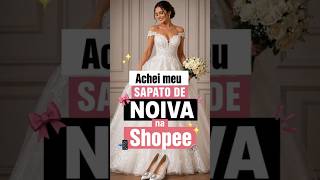 Sapato de Noiva Elegante para Casamento Civil e Religioso Achei na SHOPEE ✨ #achadinhosshopee