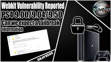Webkit vulnerability reported PS4 9.04/9.50 | Can we expect a Jailbreak | Do not update| Information
