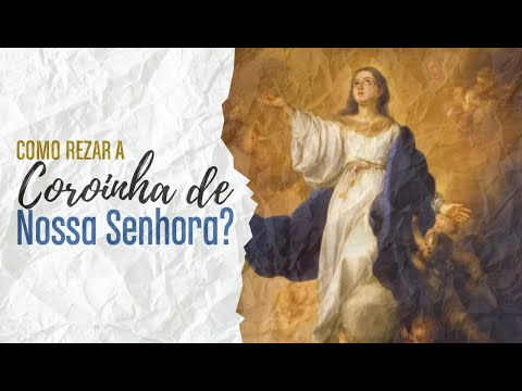 Como rezar a Coroinha de Nossa Senhora?  Aprenda aqui