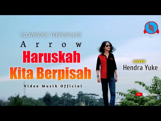 SLOWROCK 90AN || HARUSKAH KITA BERPISAH || ARROW || COVER || HENDRA YUKE || OFFICIAL MUSIC VIDEO class=