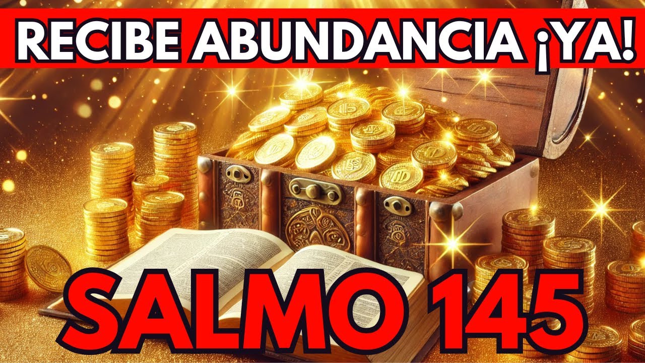 ¡Atrae Dinero RÁPIDO con el Salmo 145, la Oración de Abundancia y Prosperidad Más Poderosa!