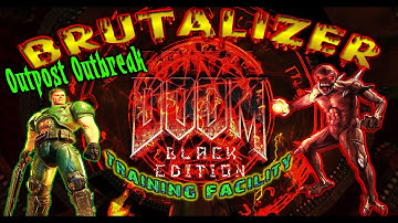 Brutalizer - Brutal Doom: Black Edition - Outpost Outbreak (E1) - Training Facility ( M6 )  - 4k