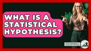 What Is A Statistical Hypothesis? - The Friendly Statistician