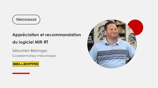 Témoignage - Groupe Bellemare - Appréciation et recommandation du logiciel MIR-RT