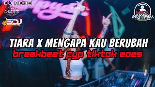 Dj Jika Kau Bertemu Aku Begini X Tiara X Mengapa Kau Berubah Breakbeat  Melody Terbaru 2025