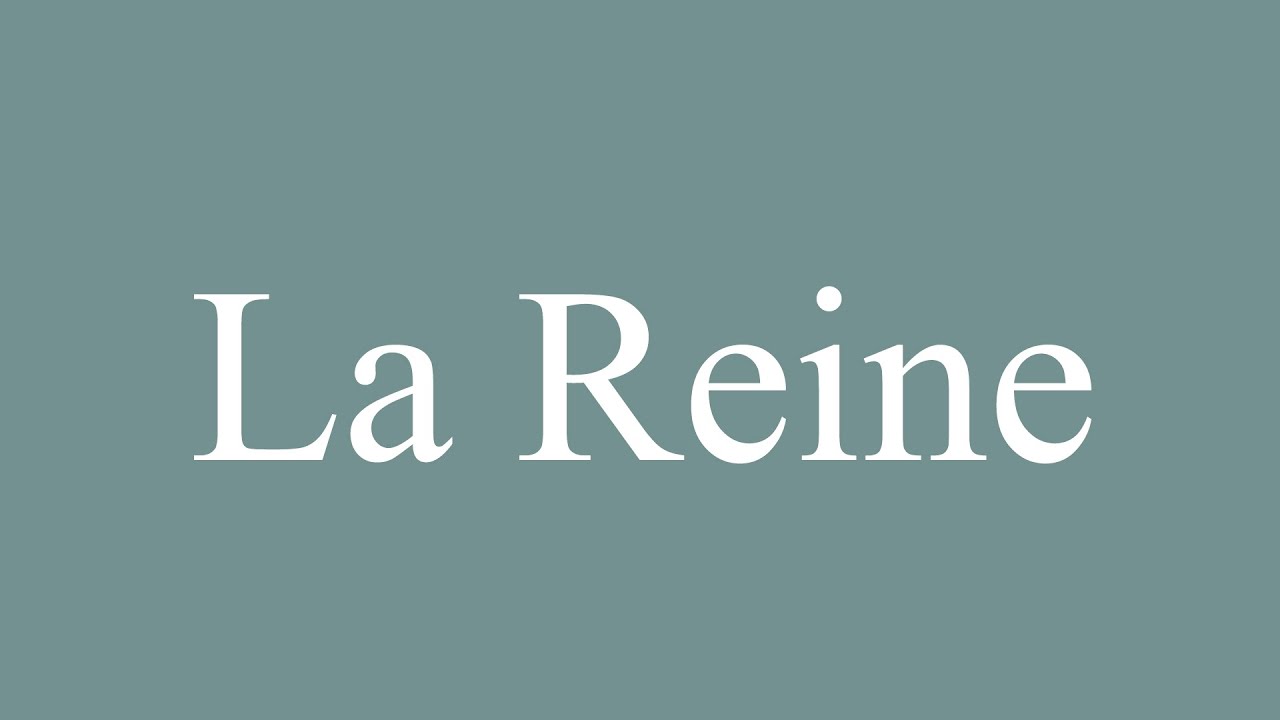 How to Pronounce ''La Reine'' (The Queen) Correctly in French YouTube