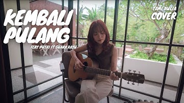 KEMBALI PULANG - FEBY PUTRI FT SUARA KAYU | TAMI AULIA