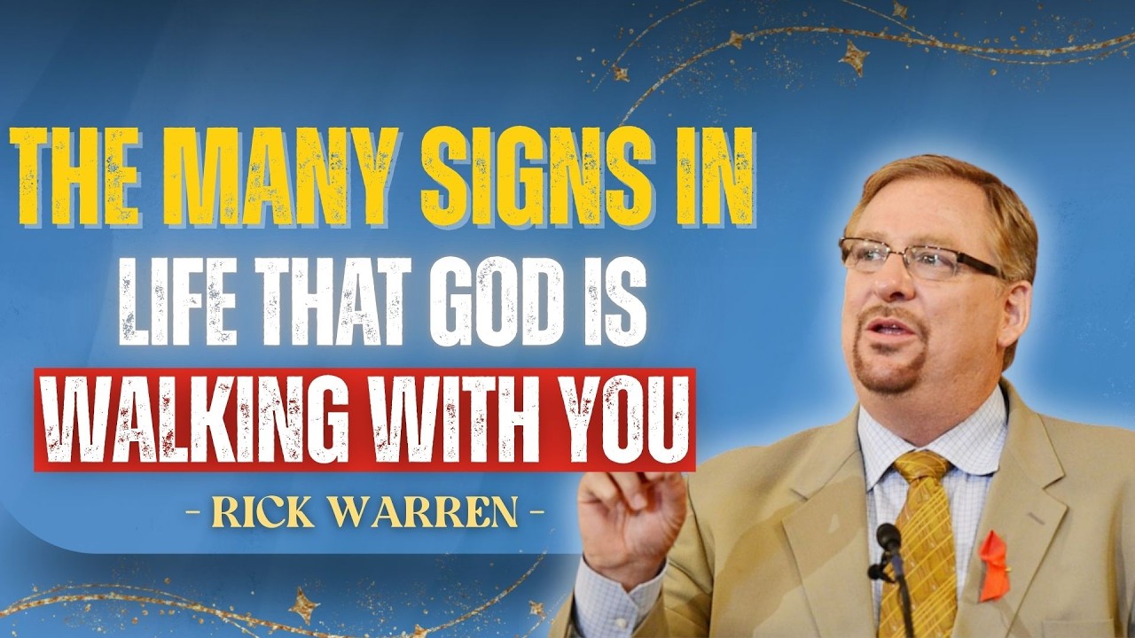 THE MANY SIGNS IN LIFE THAT GOD IS WALKING WITH YOU | RICK WARREN RELATIONSHIPS