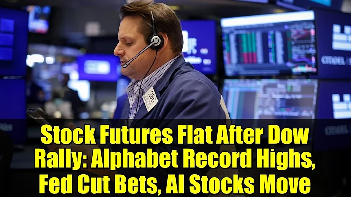 Stock Futures Flat After Dow Rally: Alphabet Record Highs, Fed Cut Bets, AI Stocks Move