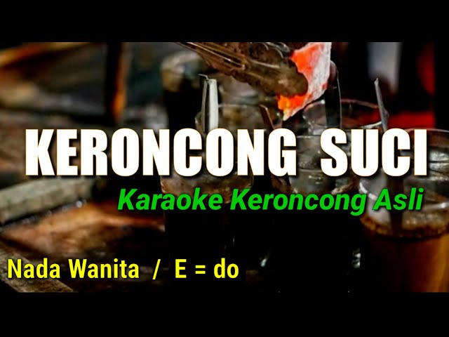 KERONCONG SUCI , KARAOKE NADA DASAR E = do class=