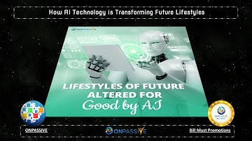#ONPASSIVE BLOG VIDEO - How AI Technology is Transforming Future Lifestyles (HOH)