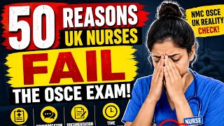 50 Reasons UK Nurses Fail the OSCE Exam (NMC UK Reality Check!)