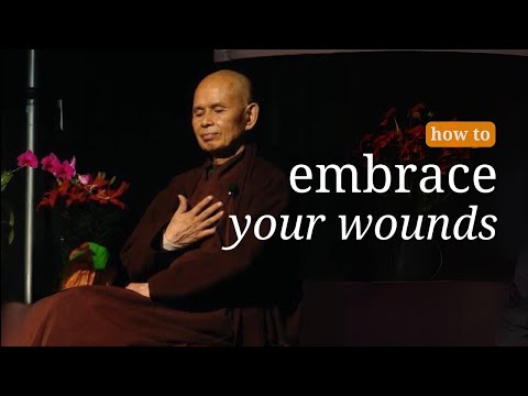Embracing Our Wounds Teachings by Thich Nhat Hanh