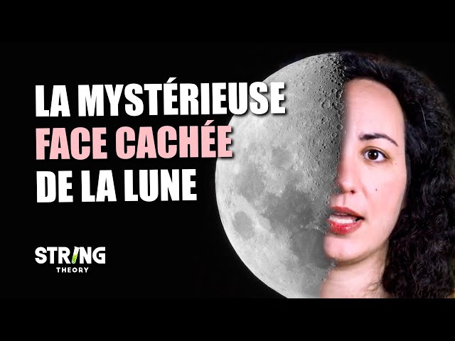 La mystérieuse face cachée de la Lune - SPATIALISTE - String Theory