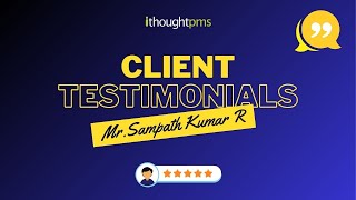 Testimonial from Mr Sampath Kumar R | ithoughtpms