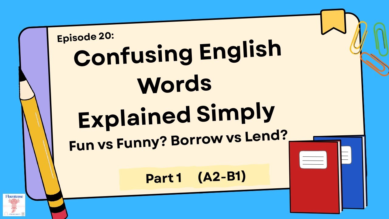Episode 20: Confusing English Words Explained Simply - Part 1 (A2-B1)