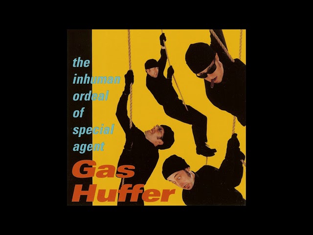 Gas Huffer ‎– The Inhuman Ordeal Of Special Agent Gas Huffer (Full