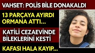 Bedeni 13 Parcaya Ayırdı Azra Gülendam Haytaoğlu Cinayetı...