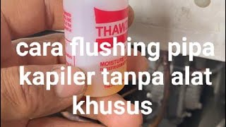 How To Flush The Capillary Tube Of A Freezer Box Without Using Special Tools