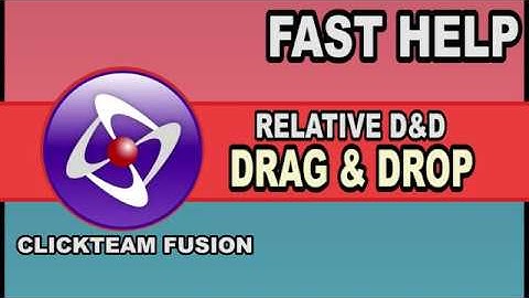 Fast Help - Drag and Drop - Clickteam Fusion