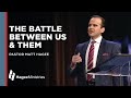 Matt Hagee: "The Battle Between Us and Them"