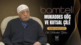 Bamteli | Mukaddes Göç ve Kutsal Çile | M. Fethullah Gülen | (2016/02/29)