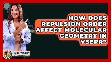How Does Repulsion Order Affect Molecular Geometry In VSEPR? - Chemistry For Everyone