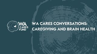 WA Cares Conversations: Caregiving and Brain Health