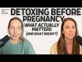 Detoxing Before Pregnancy: What Actually Matters (and What Doesn’t)