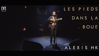 Video thumbnail of "Alexis HK - Les pieds dans la boue (Live 2018)"