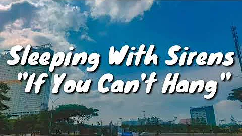 Sleeping With Sirens - If You Can't Hang (Lyrics)